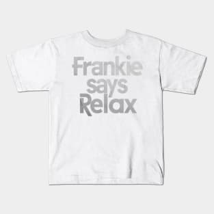 frankie says relax Kids T-Shirt